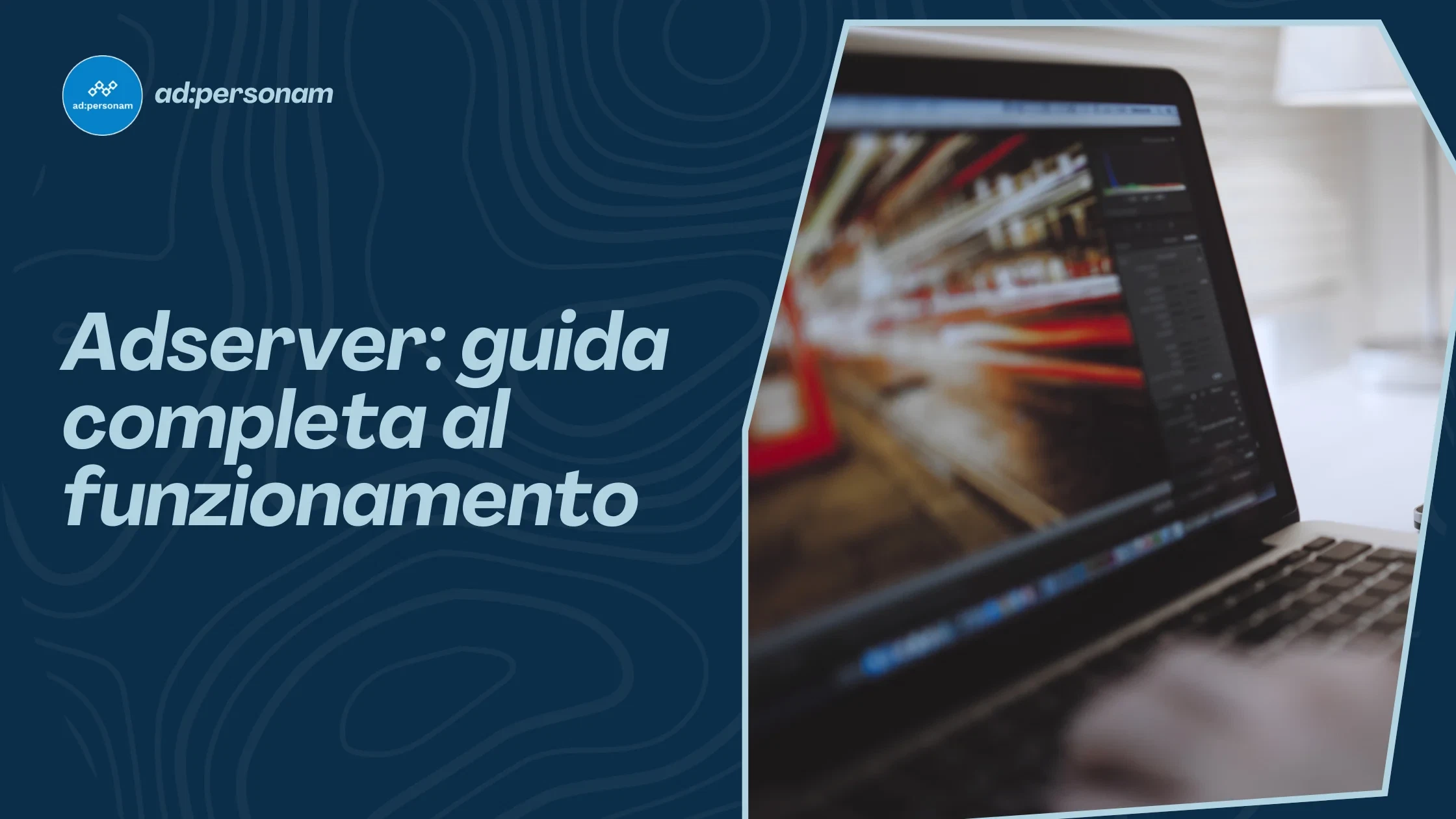 Adserver: guida completa ai server pubblicitari, funzionamento, tecnologia e scelta