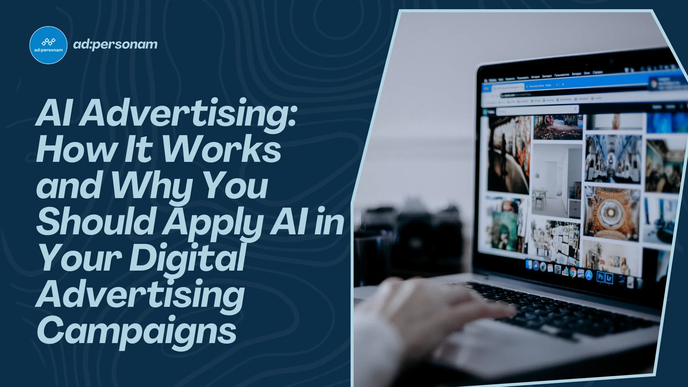 AI Advertising: How It Works and Why You Should Apply AI in Your Digital Advertising Campaigns