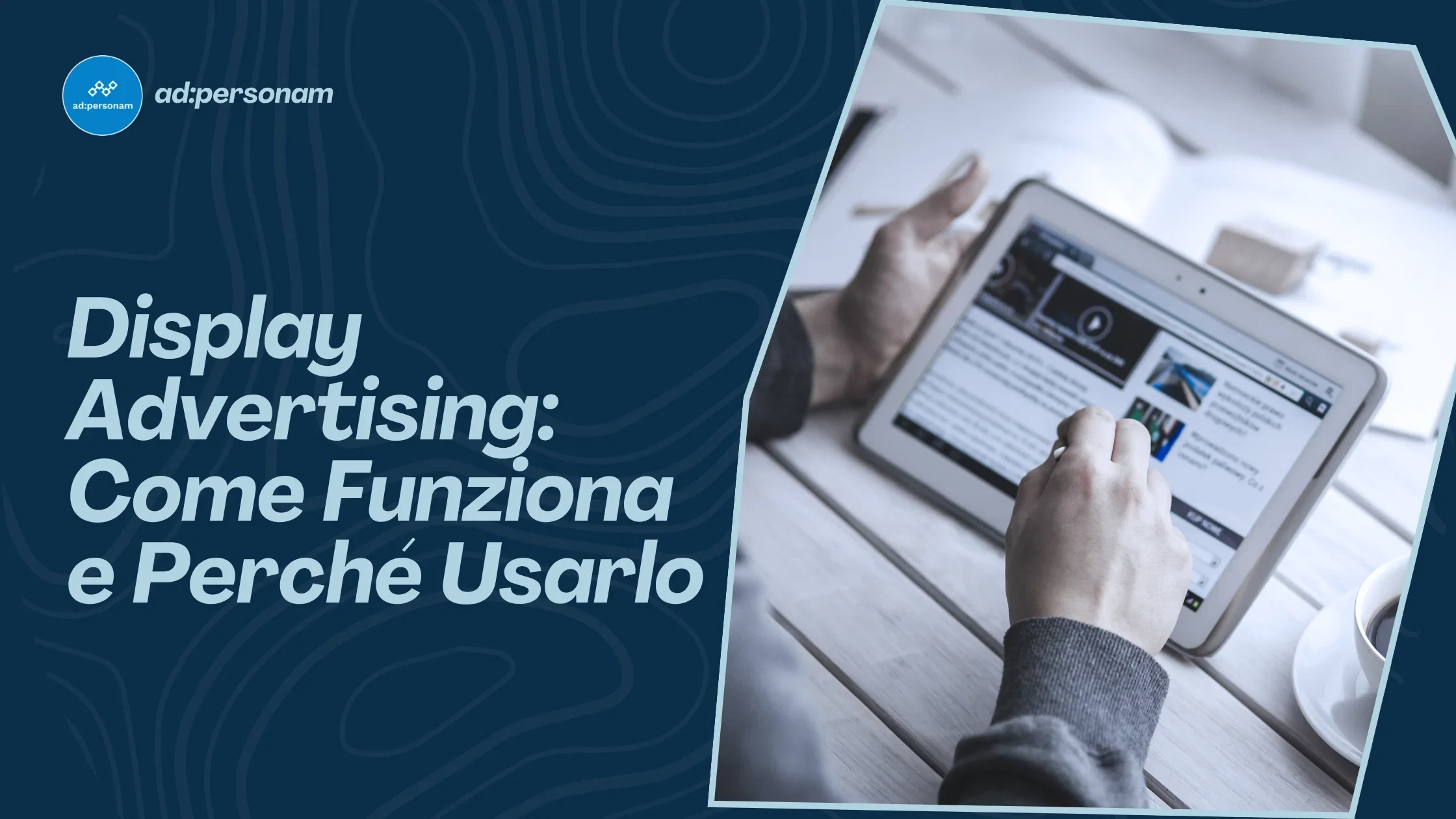 Display Advertising: cos’è, come funziona e perché usarlo nel tuo piano di marketing digitale