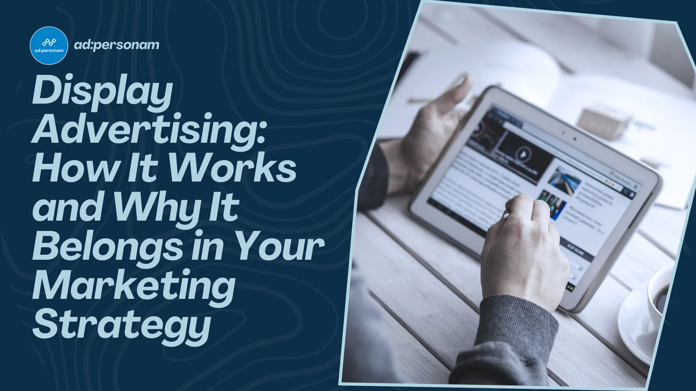 Display Advertising: What It Is, Benefits, Formats, and Strategies for Effective Campaigns
