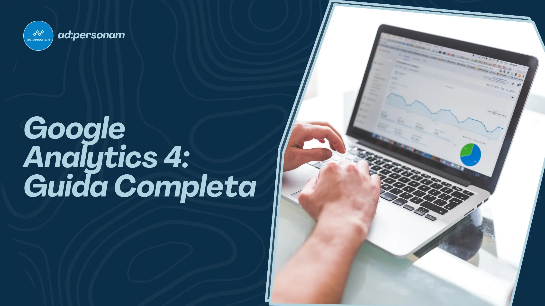 Google analytics 4: guida completa per implementazione, compliance e migrazione