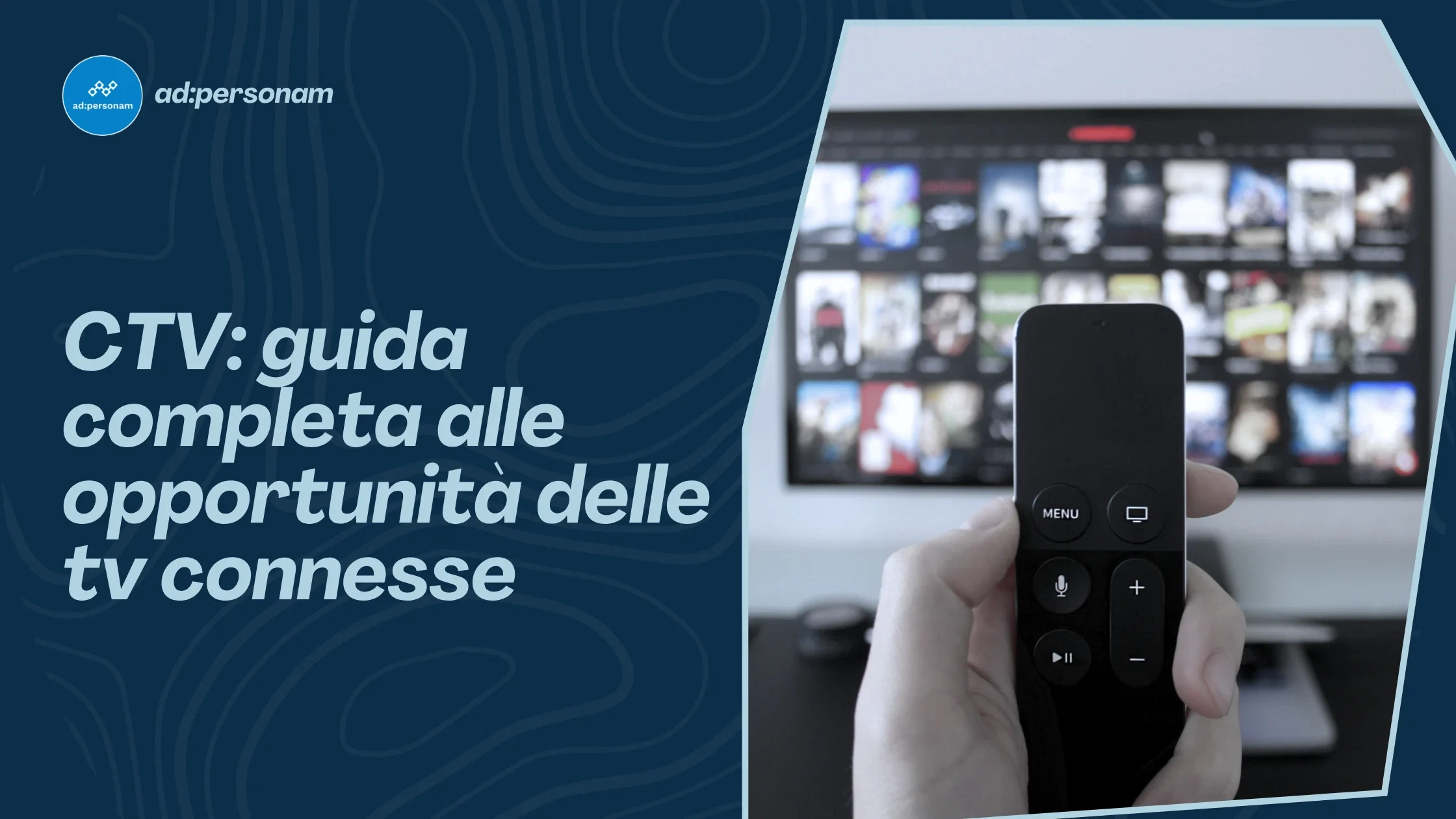 CTV: guida completa alla pubblicità e alle opportunità delle tv connesse