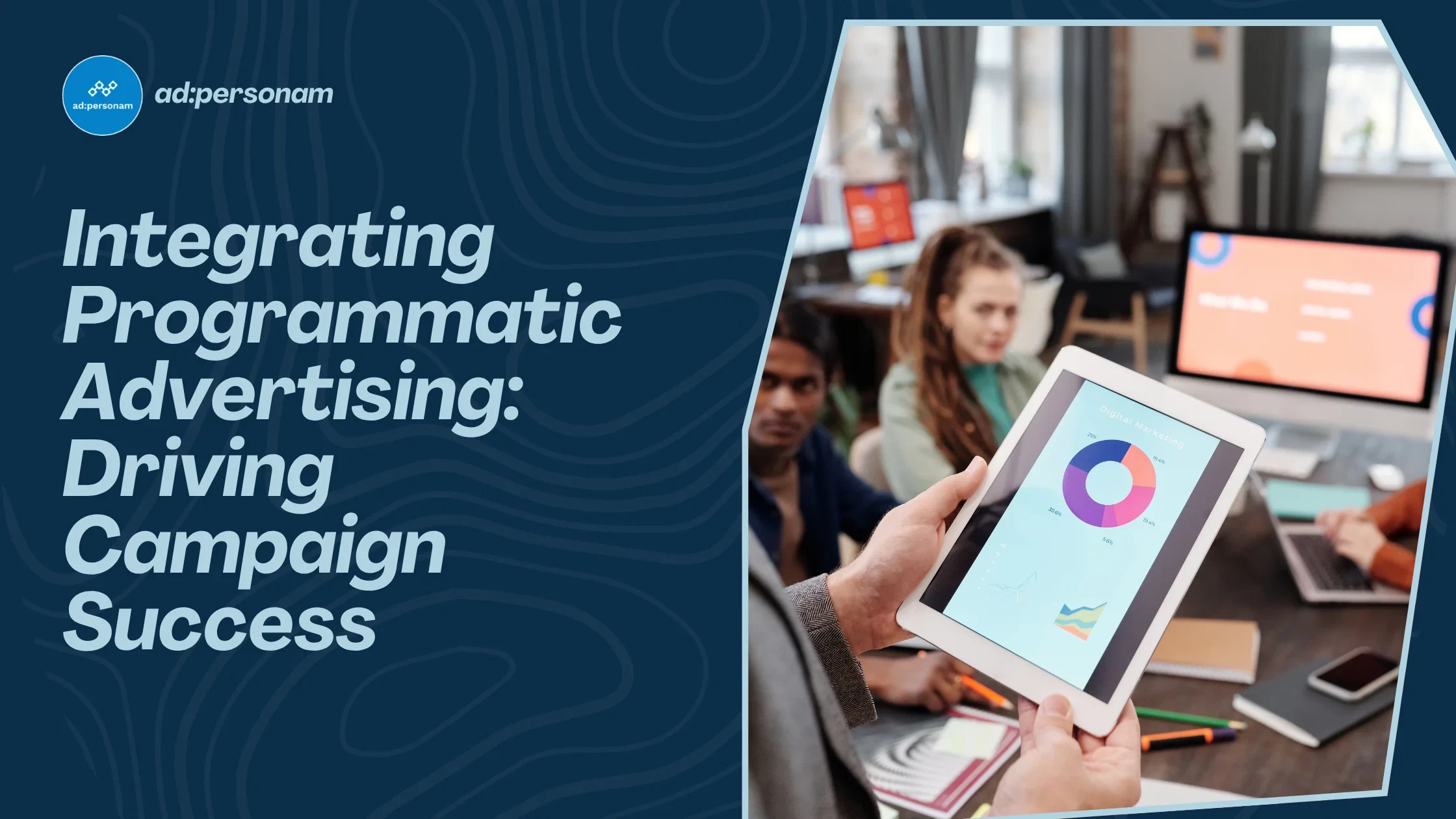 Integrating Programmatic Advertising: Driving Campaign Success
