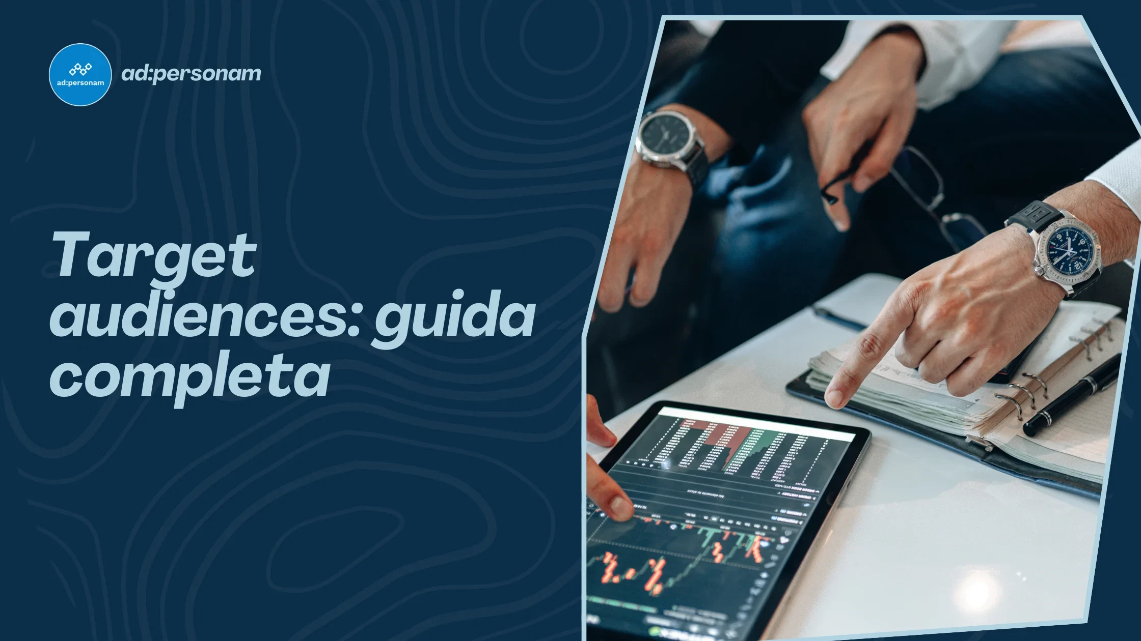 Target audiences: guida completa per definirli, analizzarli e usarli nel marketing